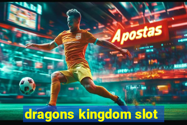 dragons kingdom slot