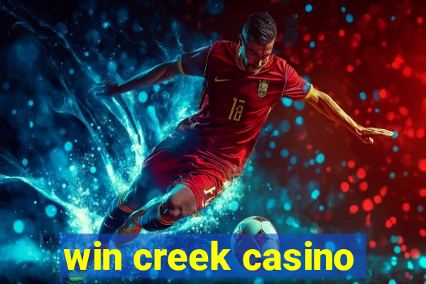 win creek casino