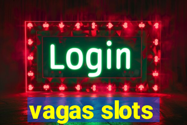 vagas slots