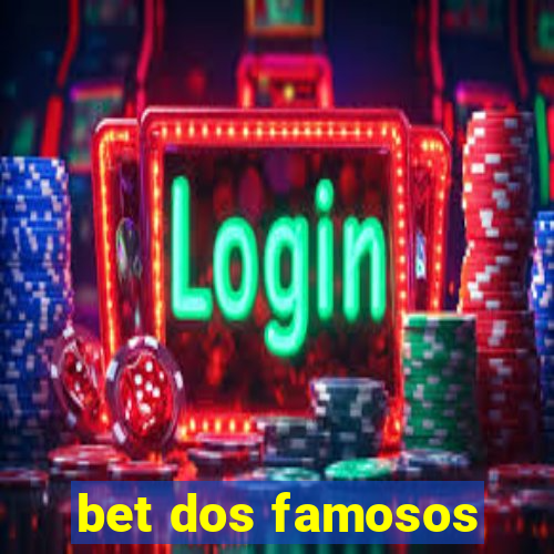 bet dos famosos