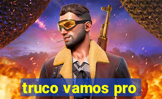 truco vamos pro