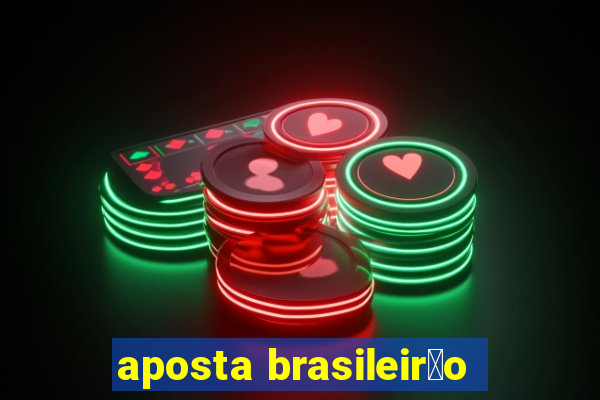 aposta brasileir茫o