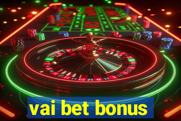 vai bet bonus