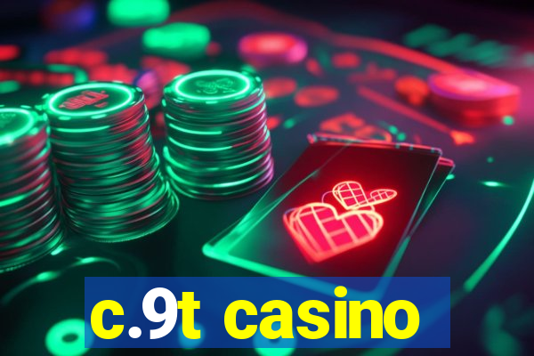 c.9t casino