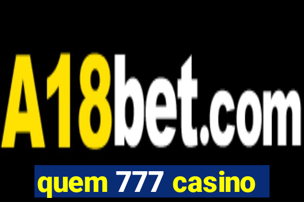 quem 777 casino