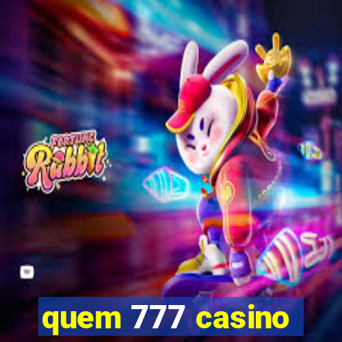 quem 777 casino