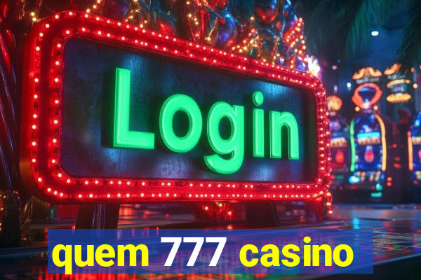 quem 777 casino