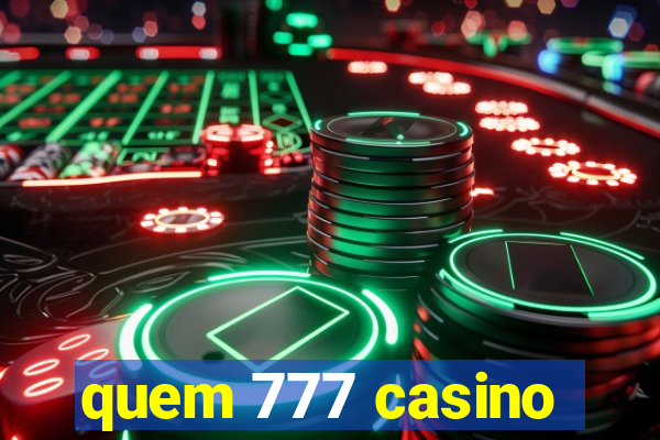 quem 777 casino