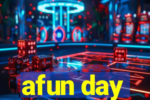 afun day