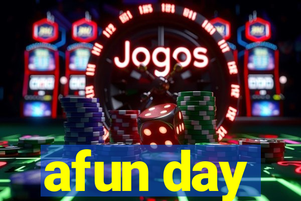 afun day