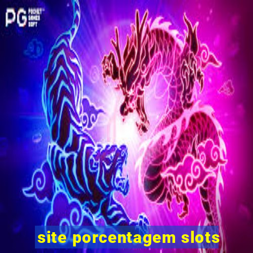 site porcentagem slots