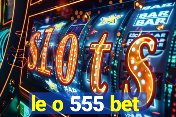 le o 555 bet