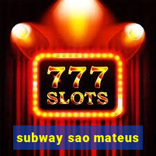 subway sao mateus