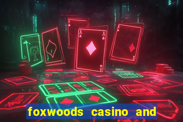 foxwoods casino and resort in connecticut