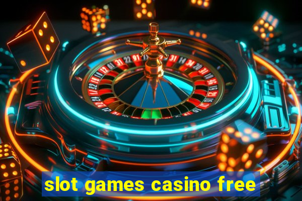 slot games casino free