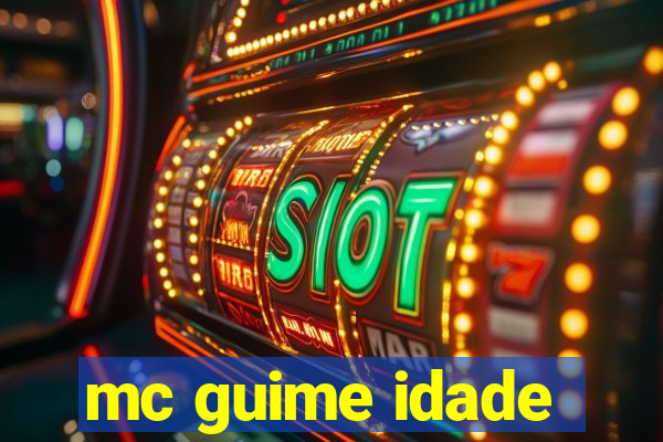 mc guime idade