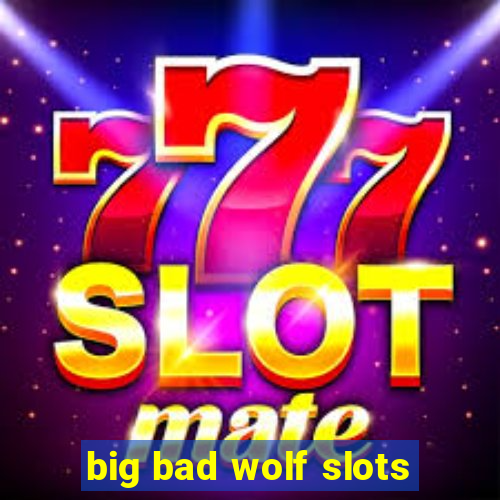 big bad wolf slots