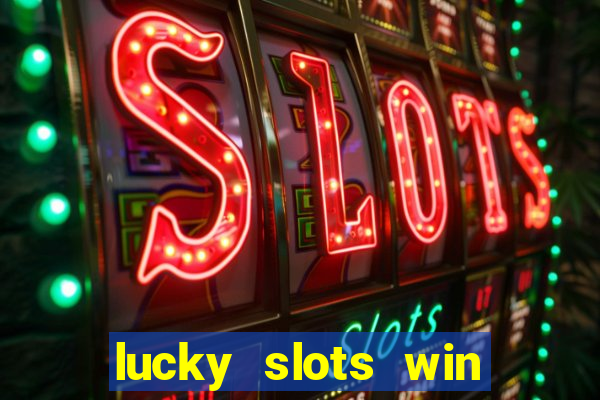 lucky slots win real cash gcash