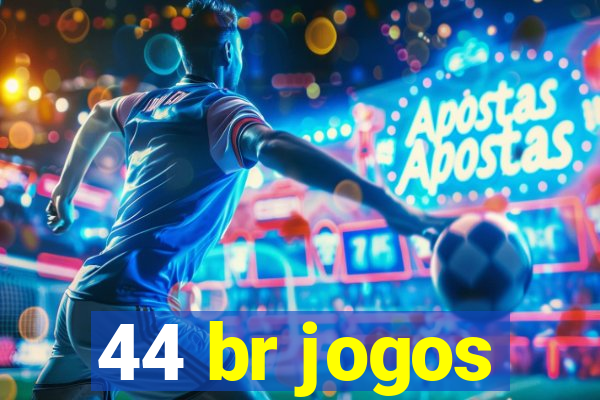 44 br jogos