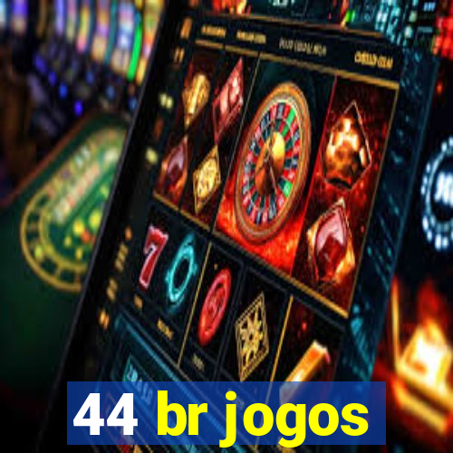 44 br jogos