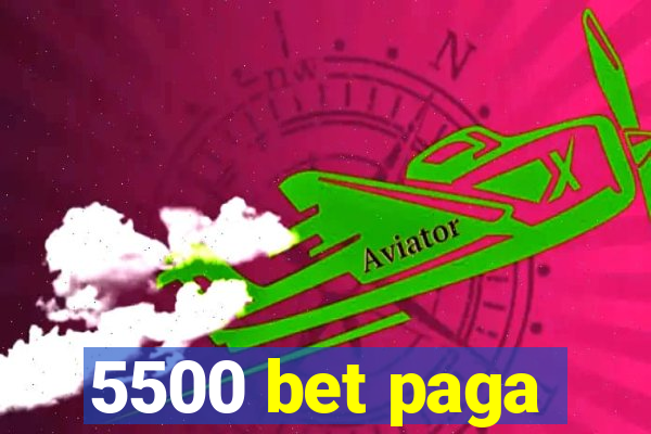 5500 bet paga