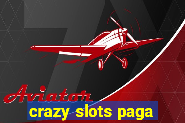 crazy slots paga