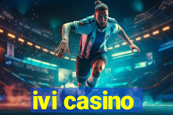 ivi casino