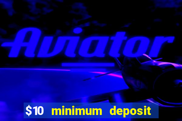 $10 minimum deposit casino australia 2020