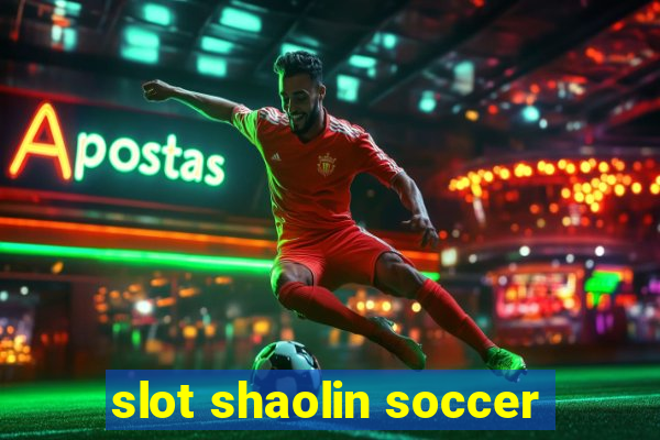 slot shaolin soccer