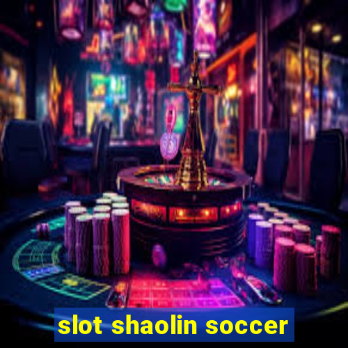 slot shaolin soccer