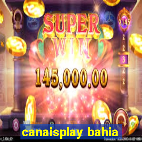 canaisplay bahia