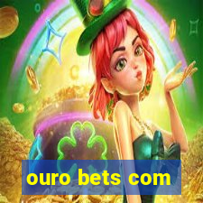 ouro bets com