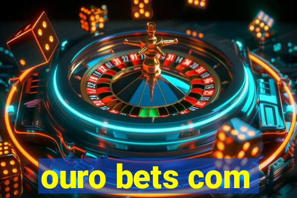 ouro bets com