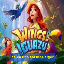 ice casino fortune tiger