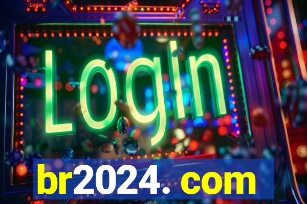 br2024. com