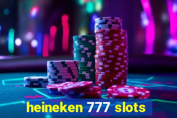 heineken 777 slots