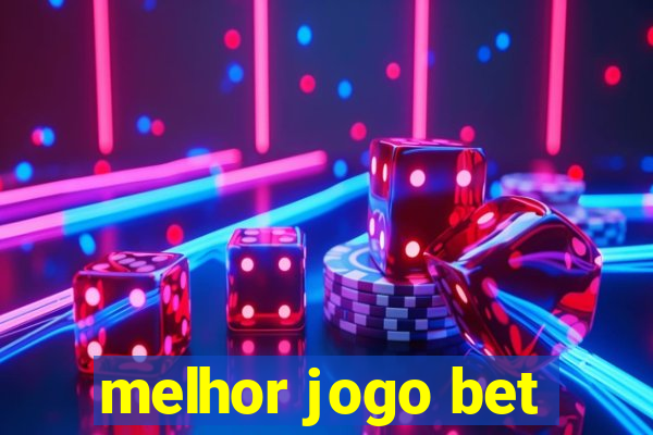 melhor jogo bet