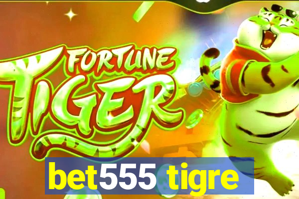 bet555 tigre