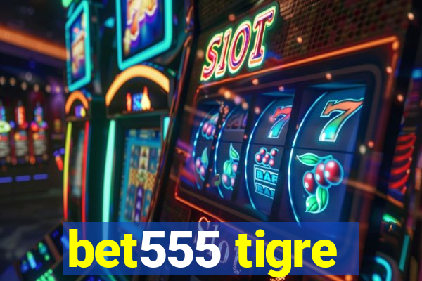 bet555 tigre