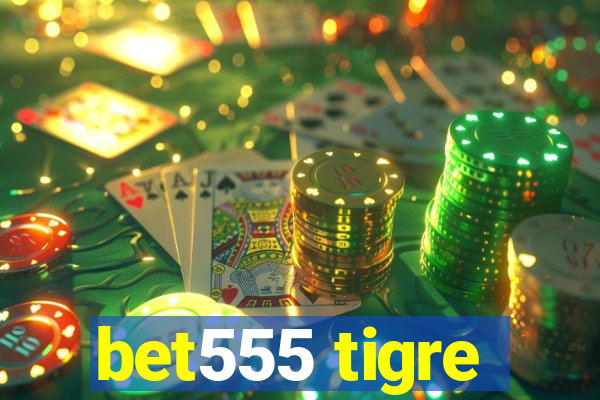 bet555 tigre