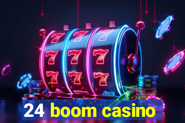 24 boom casino