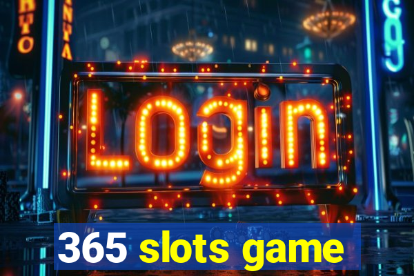 365 slots game