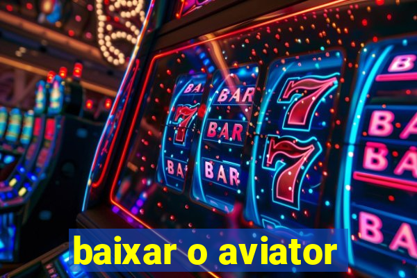 baixar o aviator