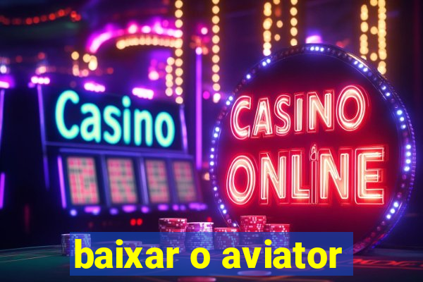 baixar o aviator