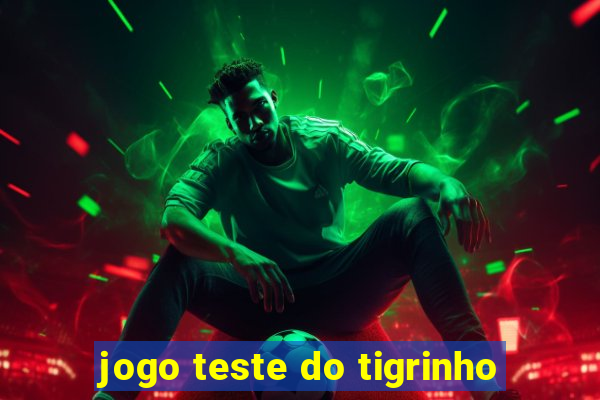 jogo teste do tigrinho