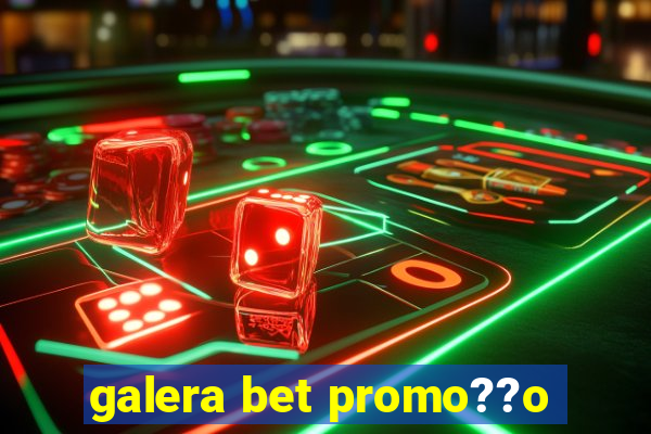 galera bet promo??o