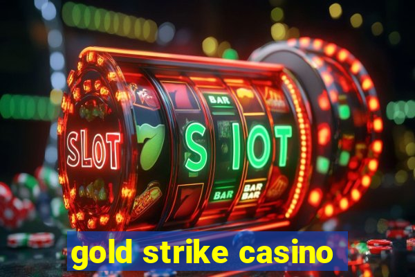 gold strike casino