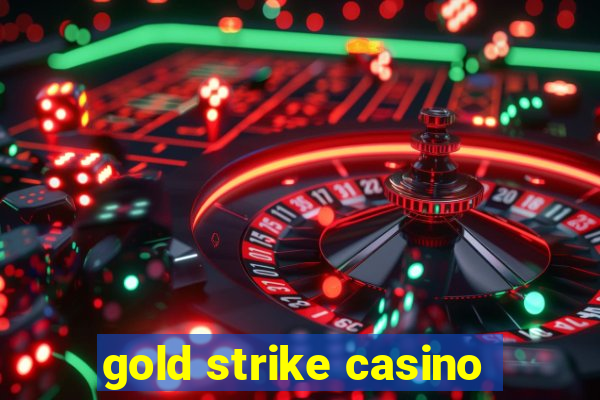 gold strike casino