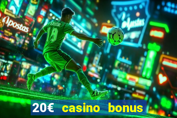 20€ casino bonus ohne einzahlung