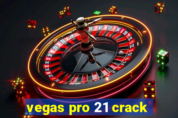 vegas pro 21 crack